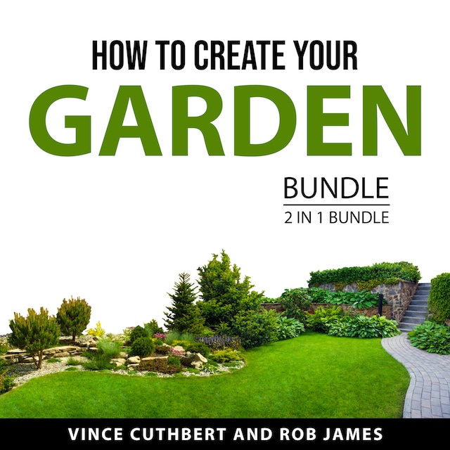 Buchcover für How to Create Your Garden Bundle, 2 in 1 Bundle