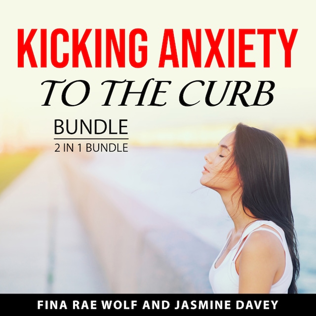 Bokomslag för Kicking Anxiety to the Curb Bundle, 2 in 1 Bundle