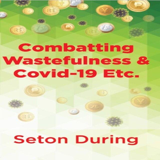 Copertina del libro per Combatting Wastefulness & Covid-19 Etc.