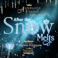 Alternative Endings - 03 - After the Snow Melts
