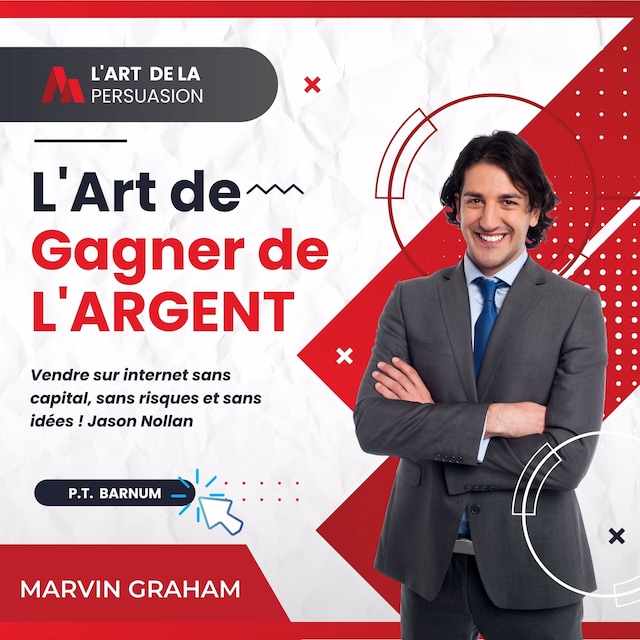 Book cover for L'Art de La Persuasion, L'Art de Gagner de L'Argent, Vendre sur Internet sans Capital, sans Risques et sans Idées !