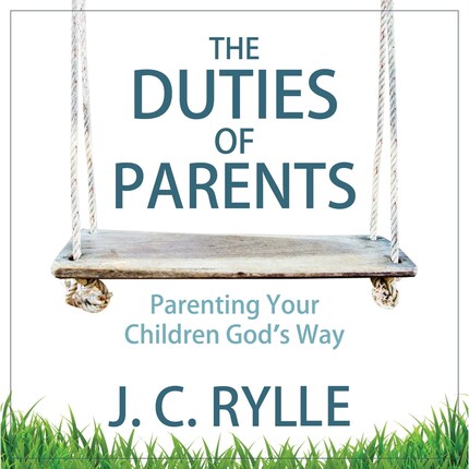 The Duties of Parents: Parenting Your Children God's Way bookCoverFor