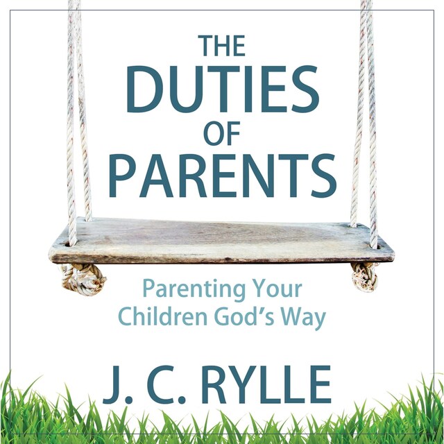 Book cover for The Duties of Parents: Parenting Your Children God's Way