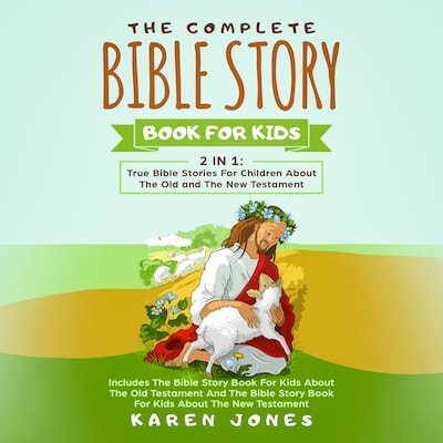 The Complete Bible Story Book For Kids: 2 In 1