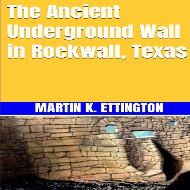 The Ancient Underground Wall in Rockwall, Texas Book cover for The Ancient Underground Wall in Rockwall, Texas