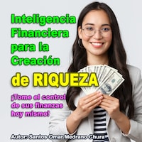 Inteligencia financiera para la creación de riqueza