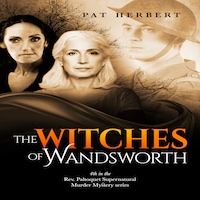 The Witches of Wandsworth: The Reverend Bernard Paltoquet Mystery Series, Book 4 (Reverend Paltoquet Mystery Series)