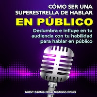 Cómo ser una superestrella de hablar en público