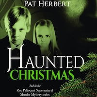 Haunted Christmas: Book 2 (Reverend Paltoquet Mystery Series)