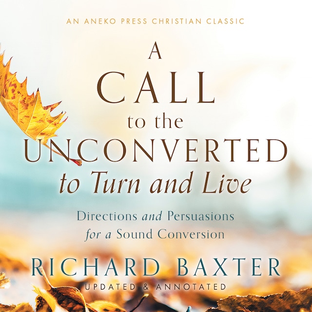 Okładka książki dla A Call to the Unconverted to Turn and Live