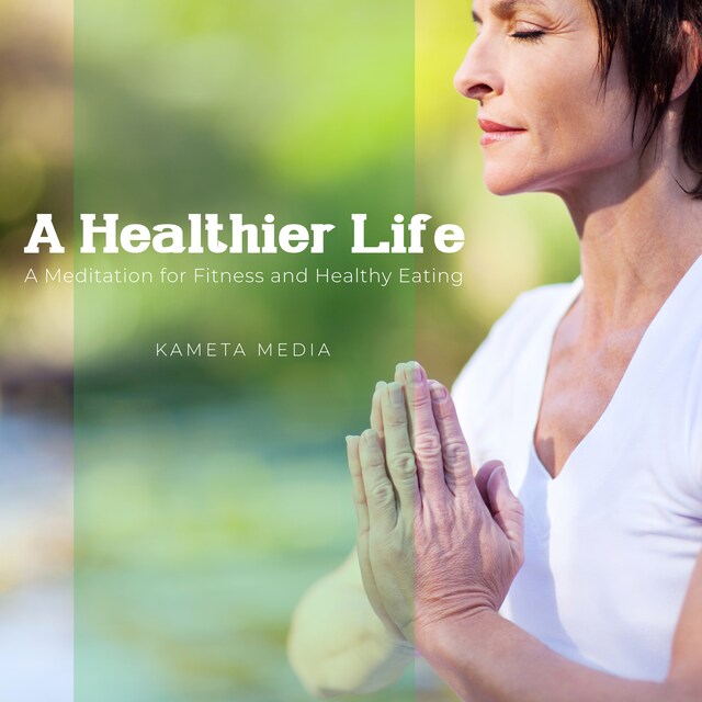 Buchcover für A Healthier Life: A Meditation for Fitness and Healthy Eating