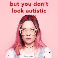 But you don't look autistic at all