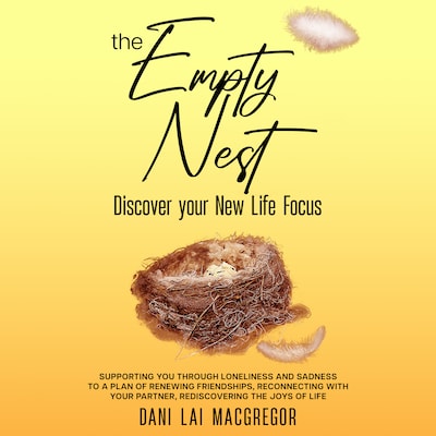 THE EMPTY NEST Discover Your New Life Focus