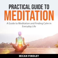 Practical Guide to Meditation