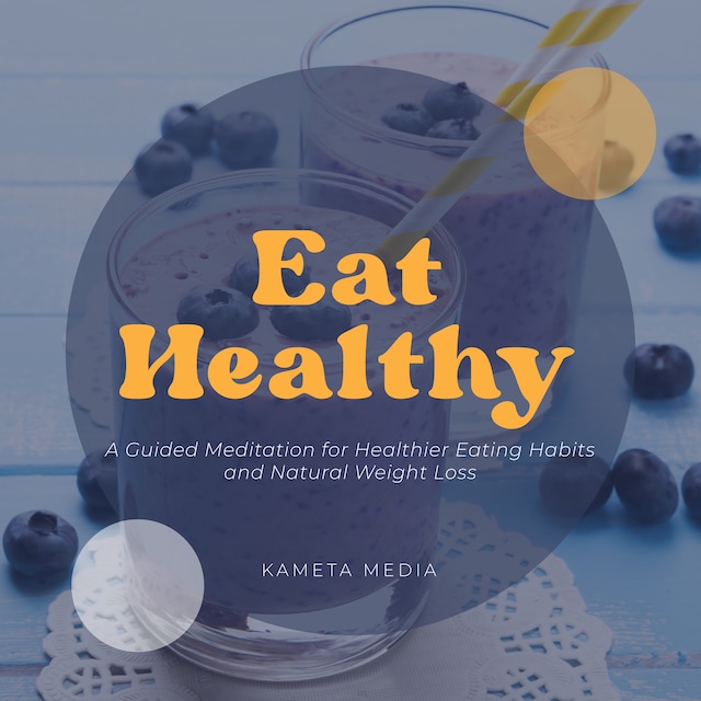 Buchcover für Eat Healthy: A Guided Meditation for Healthier Eating Habits and Natural Weight Loss