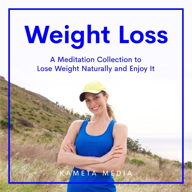 Bokomslag för Weight Loss: A Meditation Collection to Lose Weight Naturally and Enjoy It