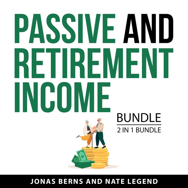 Kirjankansi teokselle Passive and Retirement Income Bundle, 2 in 1 Bundle