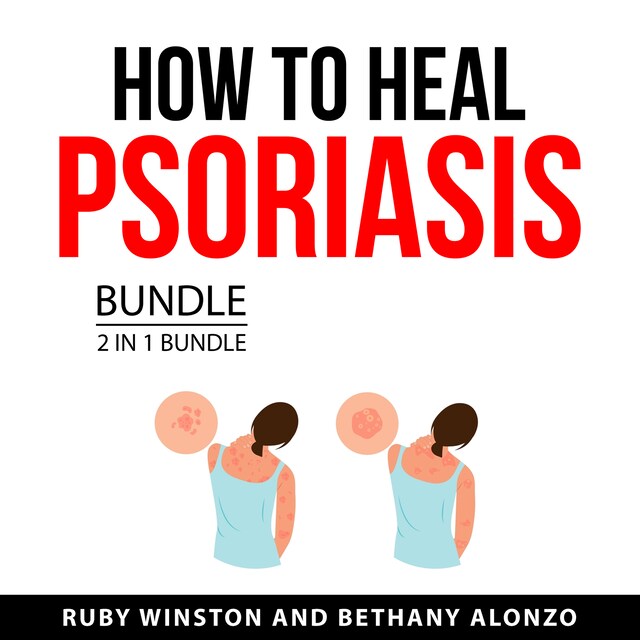 Boekomslag van How to Heal Psoriasis Bundle, 2 in 1 Bundle