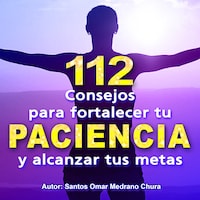 112 Consejos para fortalecer tu PACIENCIA y alcanzar tus metas
