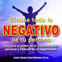 Elimina todo lo NEGATIVO de tu persona