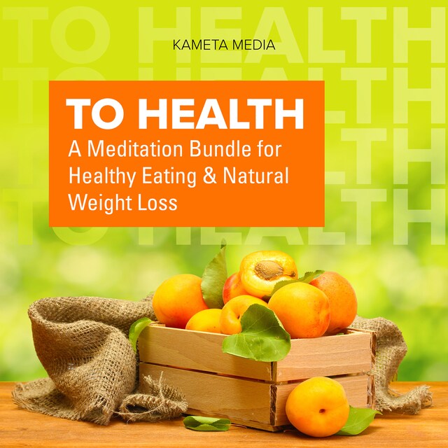 Buchcover für To Health: A Meditation Bundle for Healthy Eating and Natural Weight Loss