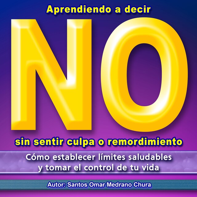 Couverture de livre pour Aprendiendo a decir NO sin sentir culpa o remordimiento