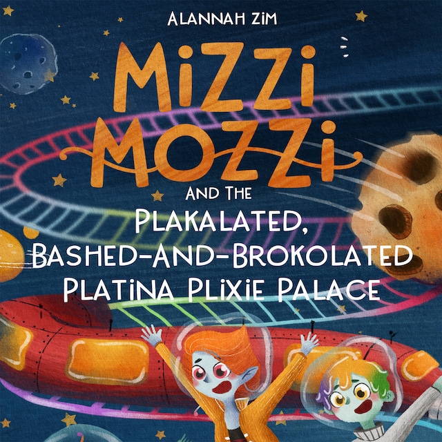 Book cover for Mizzi Mozzi And The Plakalated, Bashed-And-Brokolated Platina Plixie Palace