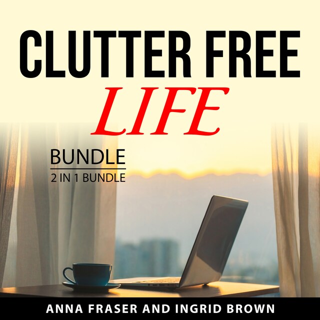 Boekomslag van Clutter Free Life Bundle, 2 in 1 Bundle