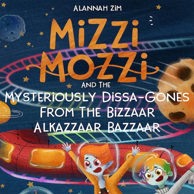 Book cover for Mizzi Mozzi And The Mysteriously Dissa-Gones From The Bizzaar Alkazzaar Bazzaar