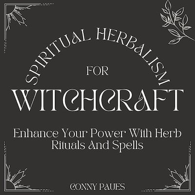 Spiritual Herbalism for Witchcraft