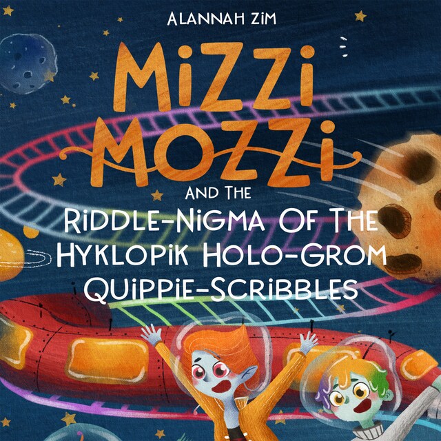 Book cover for Mizzi Mozzi And The Riddle-Nigma Of The Hyklopik Holo-Grom Quippie-Scribbles