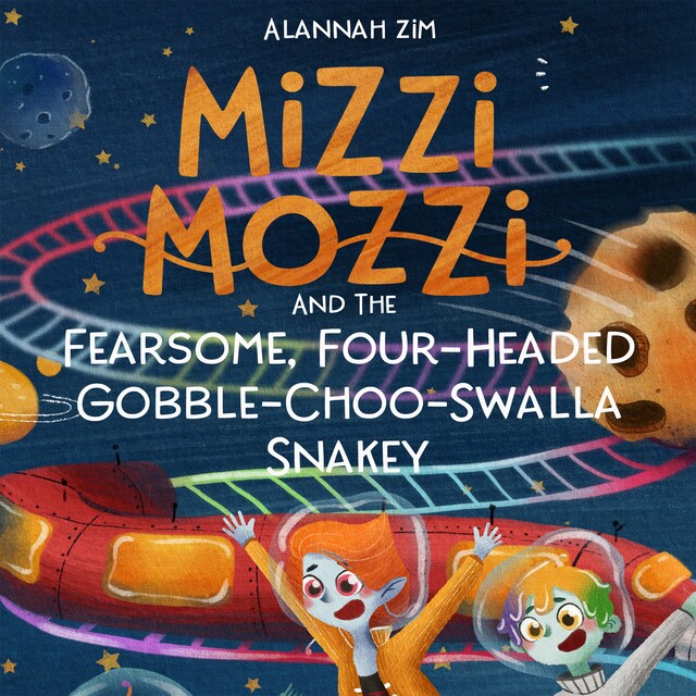 Okładka książki dla Mizzi Mozzi And The Fearsome, Four-Headed Gobble-Choo-Swalla Snakey