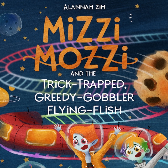 Book cover for Mizzi Mozzi And The Trick-Trapped, Greedy-Gobbler Flying-Flish