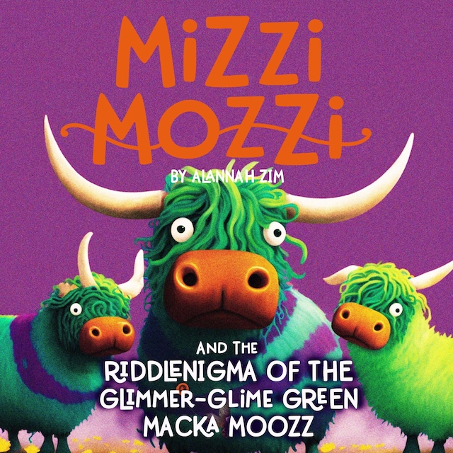 Book cover for Mizzi Mozzi And The Riddle-Nigma Of The Glimmer-Glime Green Macka Moozz