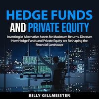 Hedge Funds and Private Equity