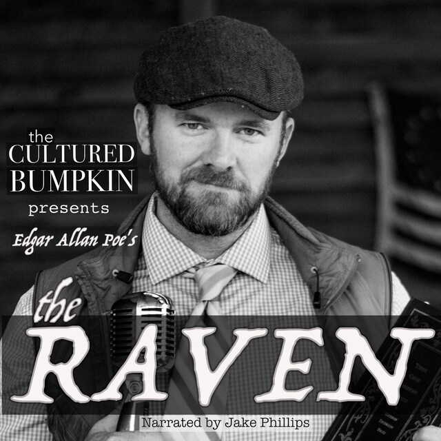 The Cultured Bumpkin Presents: Edgar Allan Poe's The Raven