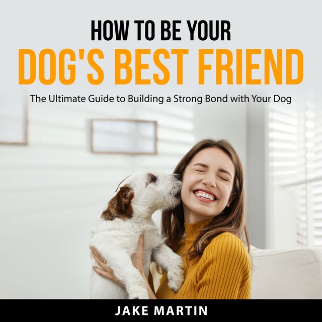 Bogomslag for How to Be Your Dog's Best Friend