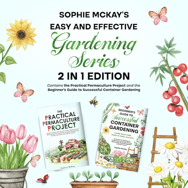 Book cover for Sophie McKay's Easy and Effective Gardening Series