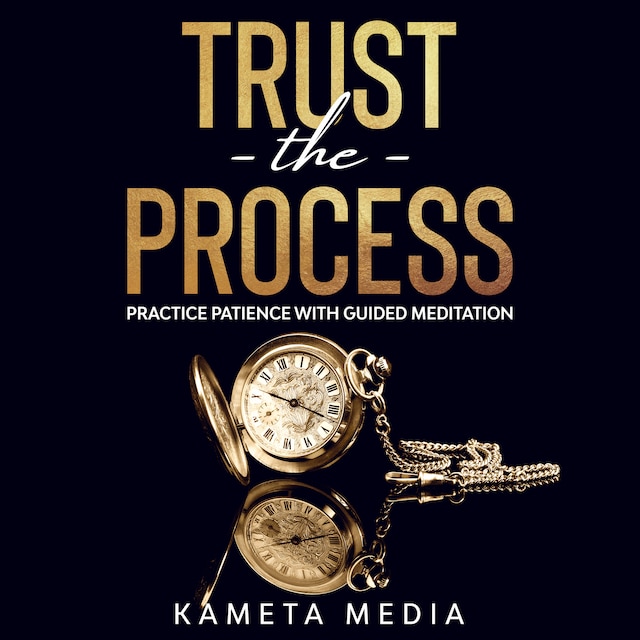 Trust the Process: Practice Patience with Guided Meditation