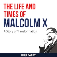 The Life and Times of Malcolm X