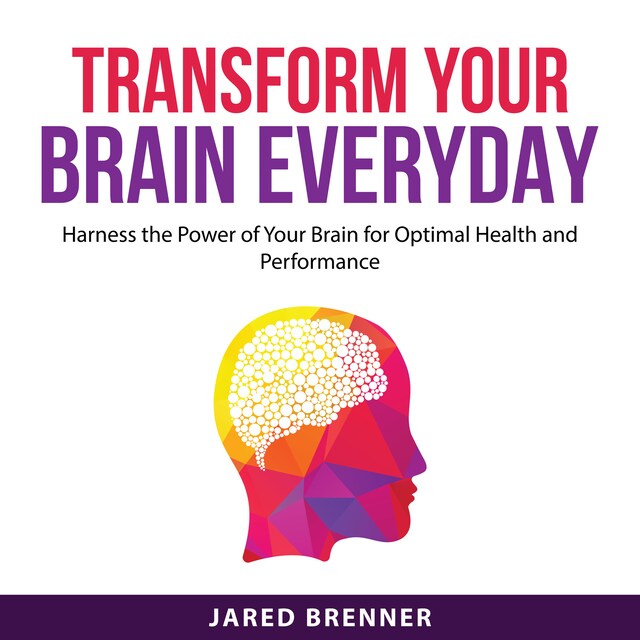 Couverture de livre pour Transform Your Brain Everyday