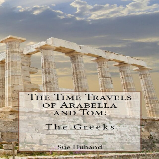 Book cover for The Time Travels of Arabella and Tom:  The Greeks