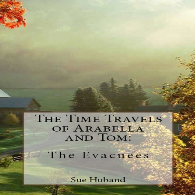 Book cover for The Time Travels of Arabella and Tom:  The Evacuees