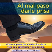 Al mal paso darle prisa
