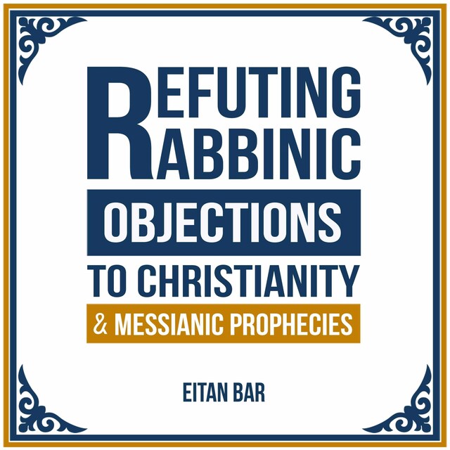 Kirjankansi teokselle Refuting Rabbinic Objections to Christianity & Messianic Prophecies