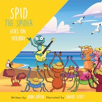 Spid the Spider Goes on Holiday
