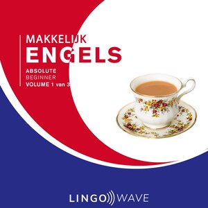 Makkelijk Engels - Absolute beginner - Volume 1 van 3 - luisterboek