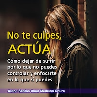 No te culpes, actúa