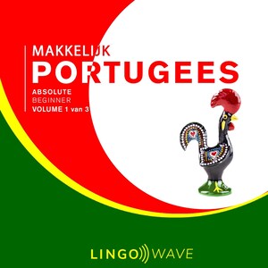 Makkelijk Portugees - Absolute beginner - Volume 1 van 3 - luisterboek