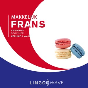 Makkelijk Frans - Absolute beginner - Volume 1 van 3 - luisterboek